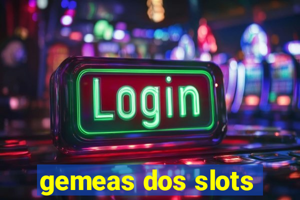 gemeas dos slots